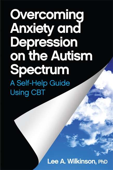 Book cover of Overcoming Anxiety and Depression on the Autism Spectrum: A Self-Help Guide Using CBT
