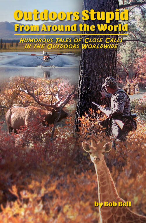 Book cover of Outdoor Stupid From Around The World: Humorous Tales of Close Calls in the Outdoors Worldwide