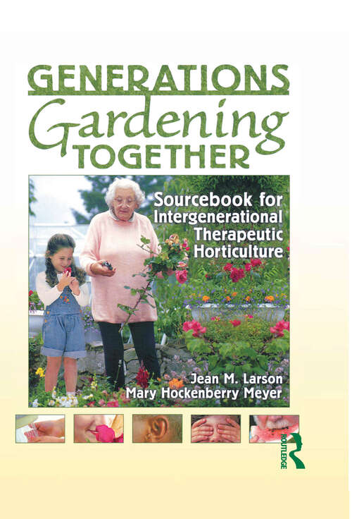 Book cover of Generations Gardening Together: Sourcebook for Intergenerational Therapeutic Horticulture