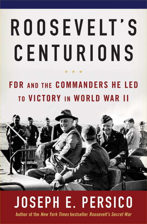 Book cover of Roosevelt's Centurions: FDR and the Commanders He Led to Victory in World War II