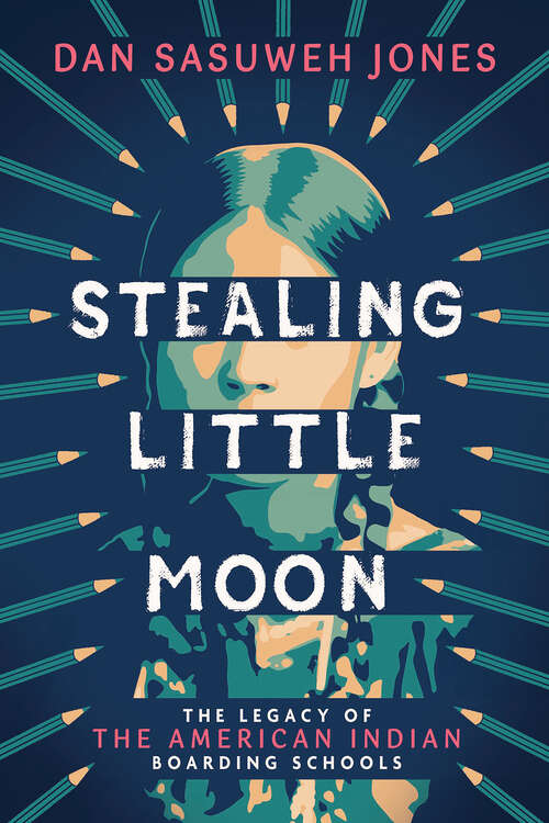 Book cover of Stealing Little Moon: The Legacy of the American Indian Boarding Schools (Scholastic Focus)