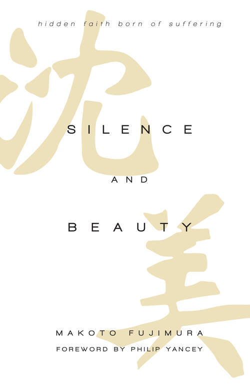 Book cover of Silence and Beauty: Hidden Faith Born of Suffering