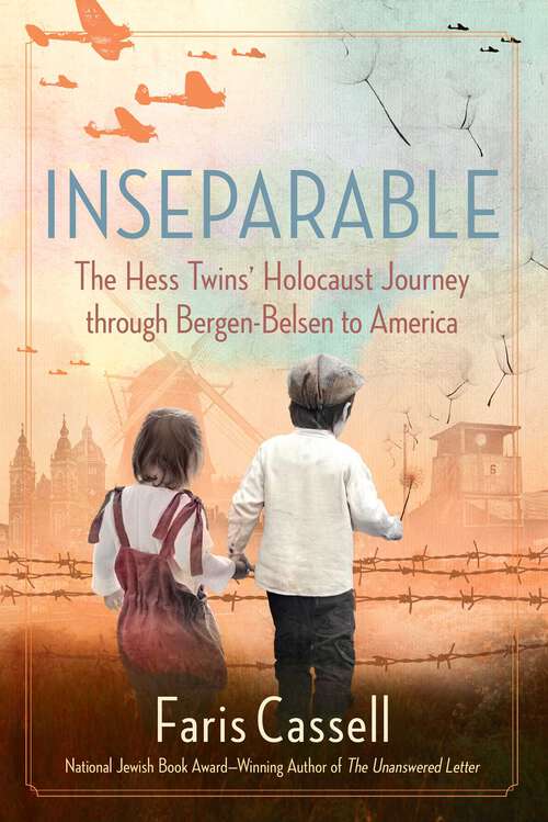 Book cover of Inseparable: The Hess Twins' Holocaust Journey through Bergen-Belsen to America