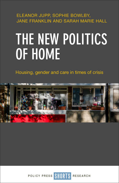 Book cover of The New Politics of Home: Housing, Gender and Care in Times of Crisis