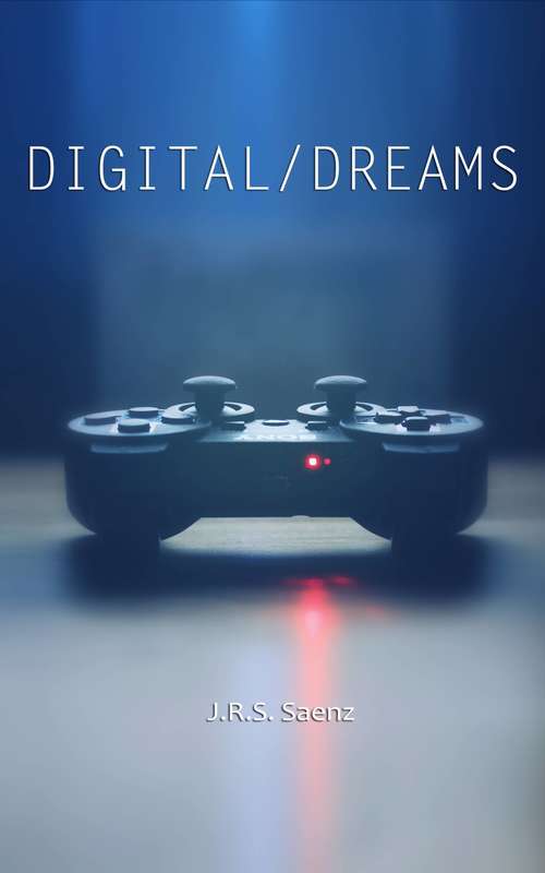 Book cover of Digital Dreams (Digital/ Dreams Ser.: Vol. 1)