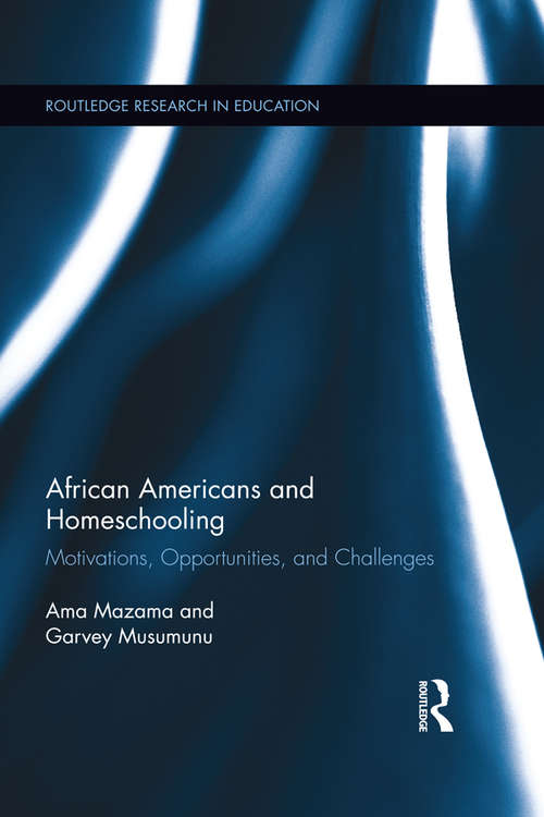 Book cover of African Americans and Homeschooling: Motivations, Opportunities and Challenges (Routledge Research in Education #125)