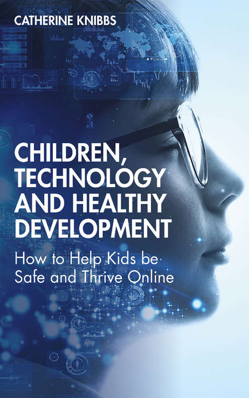 Book cover of Children, Technology and Healthy Development: How to help kids be safe and thrive online
