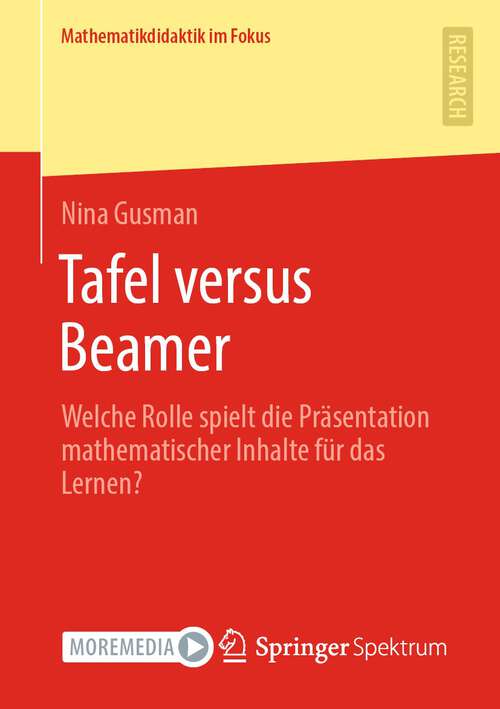 Book cover of Tafel versus Beamer: Welche Rolle spielt die Präsentation mathematischer Inhalte für das Lernen? (1. Aufl. 2022) (Mathematikdidaktik im Fokus)