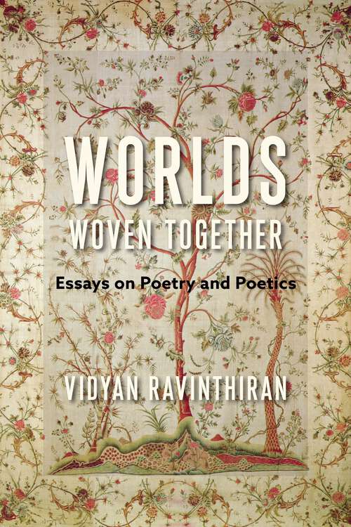 Book cover of Worlds Woven Together: Essays on Poetry and Poetics (Literature Now)