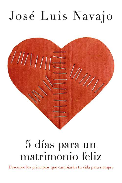 Book cover of 5 días para un matrimonio feliz: Descubre los principios que cambiarán tu vida para siempre