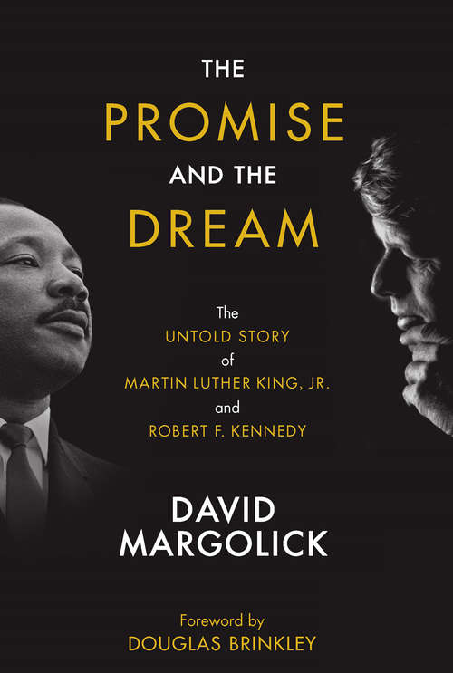 Book cover of The Promise and the Dream: The Untold Story of Martin Luther King, Jr. and Robert F. Kennedy