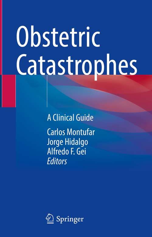 Book cover of Obstetric Catastrophes: A Clinical Guide (1st ed. 2021)