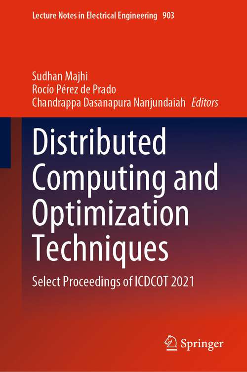 Book cover of Distributed Computing and Optimization Techniques: Select Proceedings of ICDCOT 2021 (1st ed. 2022) (Lecture Notes in Electrical Engineering #903)