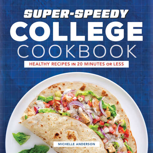 Book cover of Super-Speedy College Cookbook: Healthy Recipes in 20 Minutes or Less