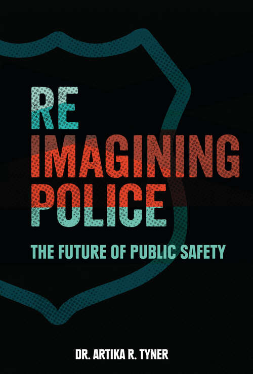 Book cover of Reimagining Police: The Future of Public Safety