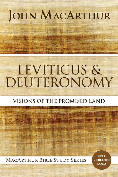 Book cover of Leviticus and Deuteronomy: Visions of the Promised Land (MacArthur Bible Studies)