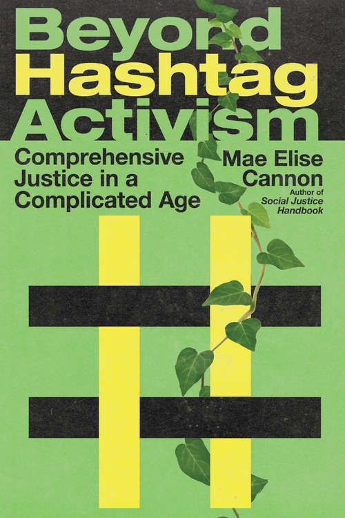 Book cover of Beyond Hashtag Activism: Comprehensive Justice in a Complicated Age