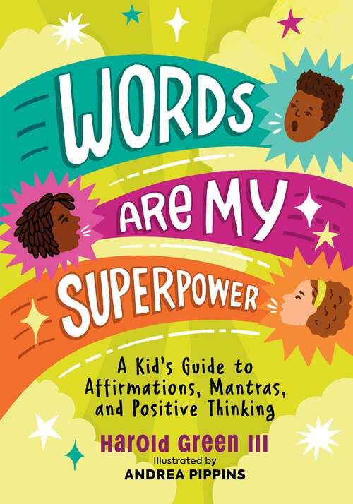 Book cover of Words Are My Superpower: A Kid's Guide to Affirmations, Mantras, and Positive Thinking