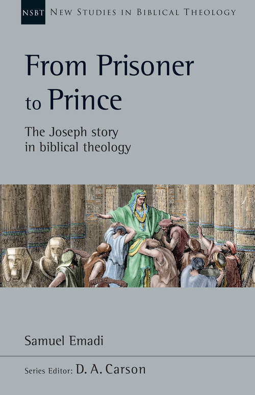 Book cover of From Prisoner to Prince: The Joseph Story in Biblical Theology (New Studies in Biblical Theology: Volume 59)