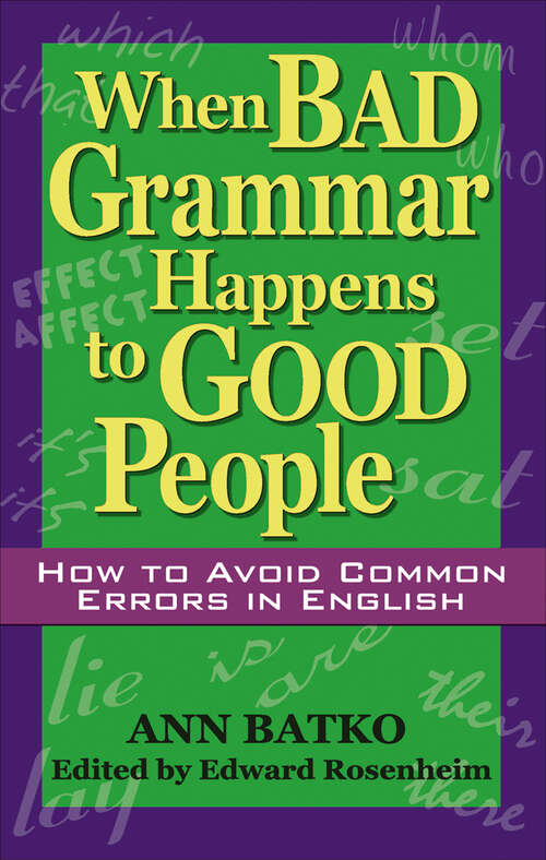 Book cover of When Bad Grammar Happens to Good People: How to Avoid Common Errors in English