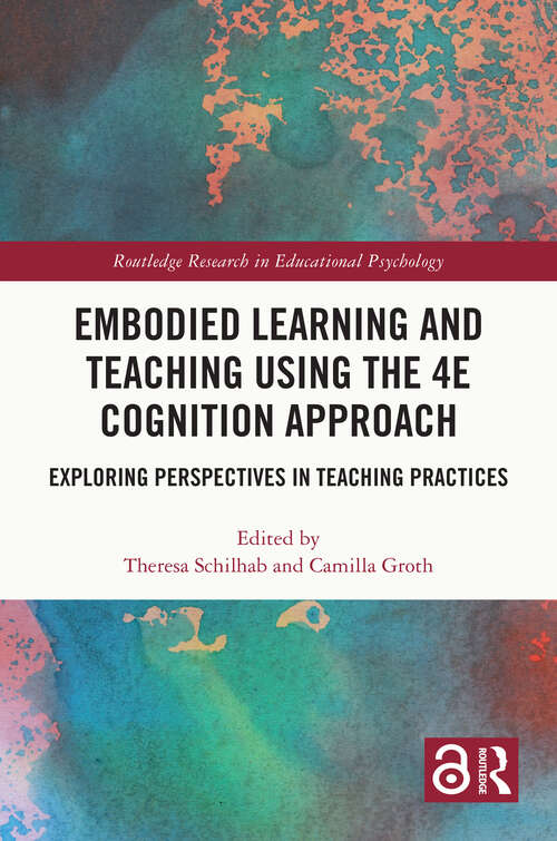 Book cover of Embodied Learning and Teaching using the 4E Cognition Approach: Exploring Perspectives in Teaching Practices (Routledge Research in Educational Psychology)