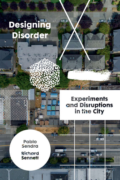 Book cover of Designing Disorder: Experiments and Disruptions in the City