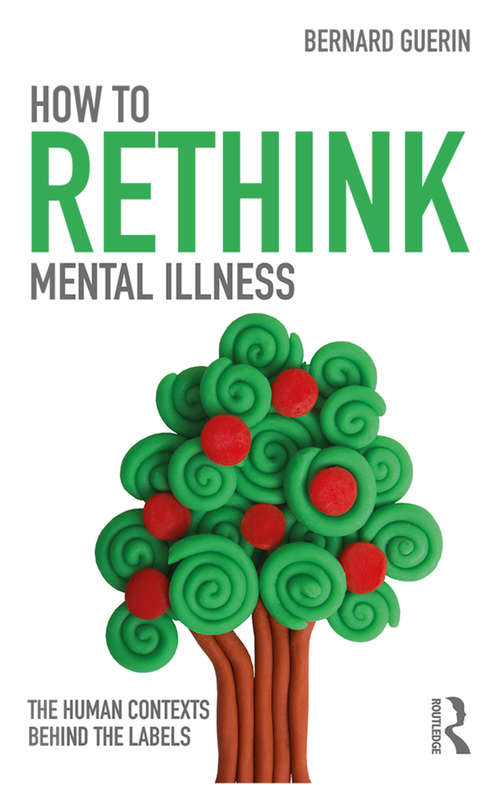 Book cover of How to Rethink Mental Illness: The Human Contexts Behind the Labels (Exploring the Environmental and Social Foundations of Human Behaviour)