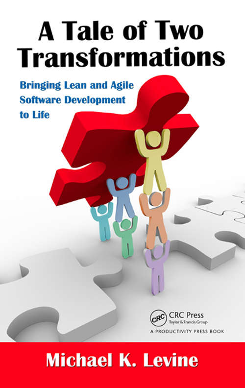 Book cover of A Tale of Two Transformations: Bringing Lean and Agile Software Development to Life