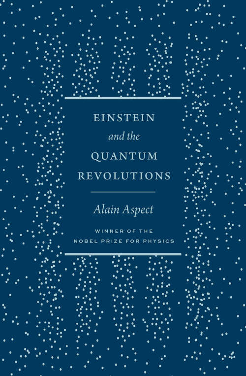 Book cover of Einstein and the Quantum Revolutions (The France Chicago Collection)