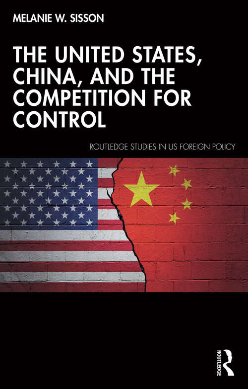 Book cover of The United States, China, and the Competition for Control (Routledge Studies in US Foreign Policy)