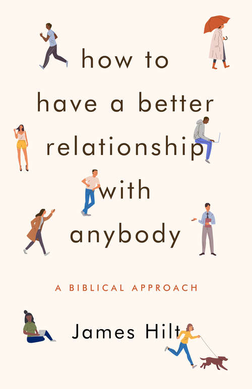 Book cover of How to Have a Better Relationship with Anybody: A Biblical Approach (New Edition)