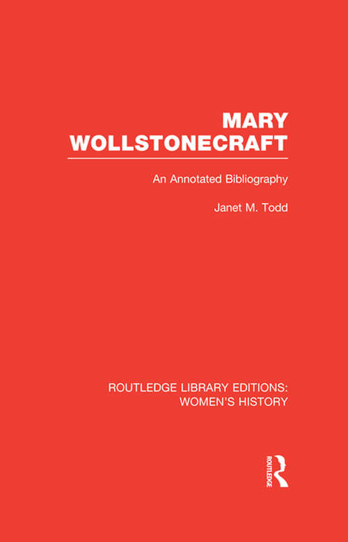 Book cover of Mary Wollstonecraft: An Annotated Bibliography (Routledge Library Editions: Women's History: No. 381)