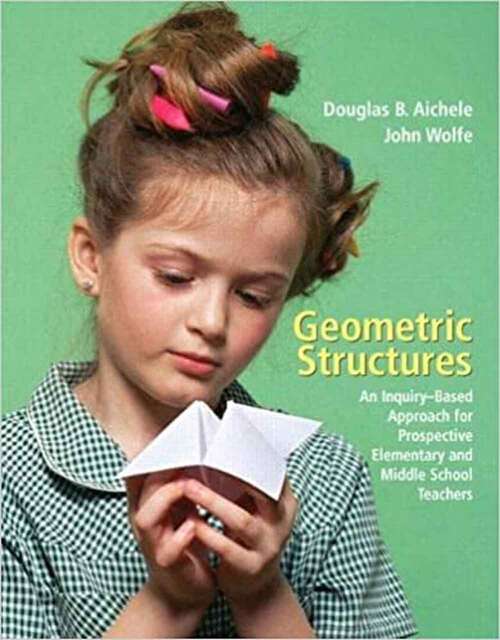 Book cover of Geometric Structures: An Inquiry-Based Approach for Prospective Elementary and Middle School Teachers