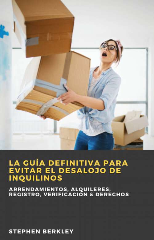 Book cover of La Guía Definitiva para Evitar el Desalojo de Inquilinos: Arrendamientos, Alquileres, Registro, Verificación & Derechos
