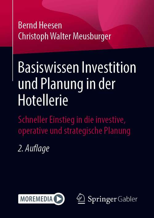 Book cover of Basiswissen Investition und Planung in der Hotellerie: Schneller Einstieg in die investive, operative und strategische Planung (2. Aufl. 2021)