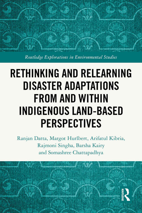 Book cover of Rethinking and Relearning Disaster Adaptations from and within Indigenous Land-Based Perspectives (1) (Routledge Explorations in Environmental Studies)