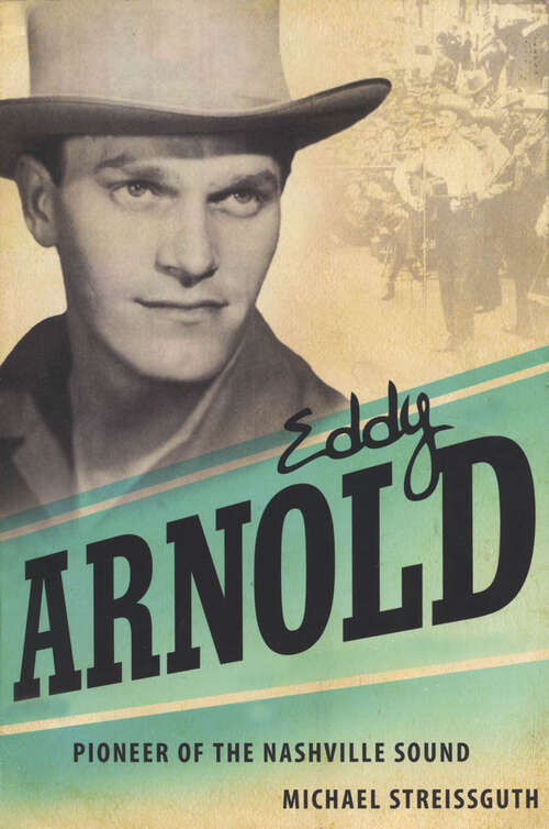 Book cover of Eddy Arnold: Pioneer of the Nashville Sound (EPUB Single) (American Made Music Series)