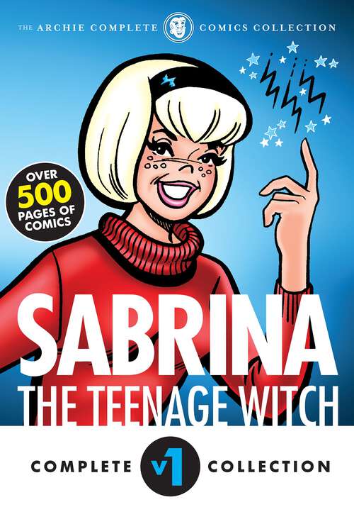Book cover of The Complete Sabrina the Teenage Witch: 1962-1971 (Sabrina's Spellbook #1)