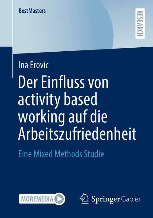 Book cover of Der Einfluss von activity based working auf die Arbeitszufriedenheit: Eine Mixed Methods Studie (1. Aufl. 2023) (BestMasters)