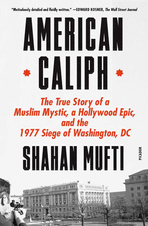 Book cover of American Caliph: The True Story of a Muslim Mystic, a Hollywood Epic, and the 1977 Siege of Washington, DC