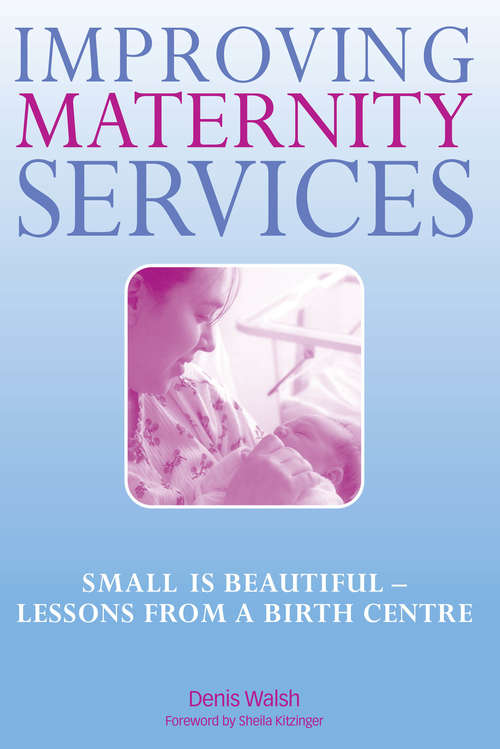 Book cover of Improving Maternity Services: The Epidemiologically Based Needs Assessment Reviews, Vol 2
