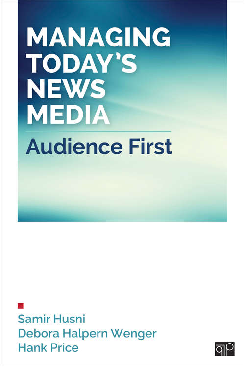 Book cover of Managing Today’s News Media: Audience First