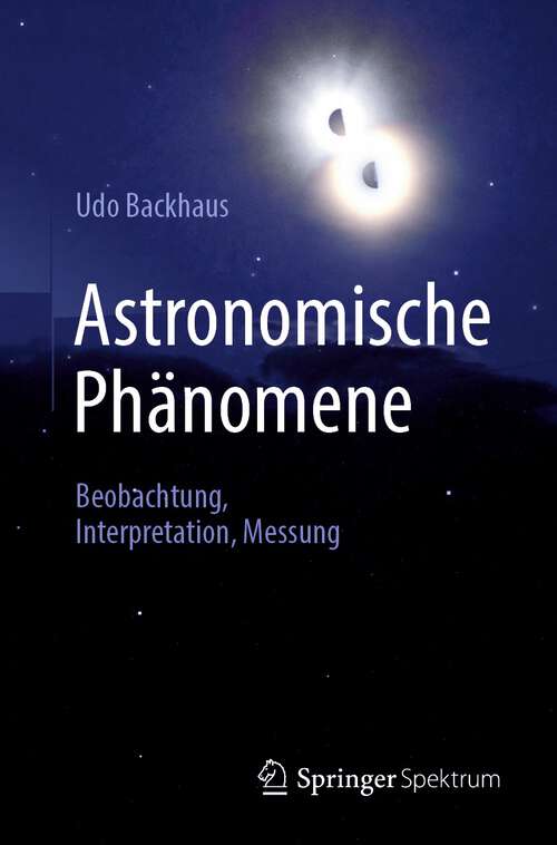 Book cover of Astronomische Phänomene: Beobachtung, Interpretation, Messung (1. Aufl. 2022)