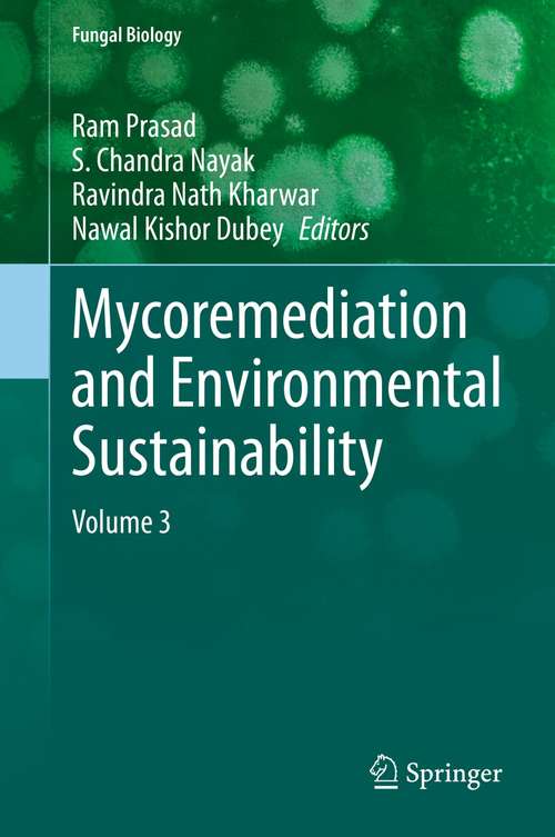 Book cover of Mycoremediation and Environmental Sustainability: Volume 3 (1st ed. 2021) (Fungal Biology)