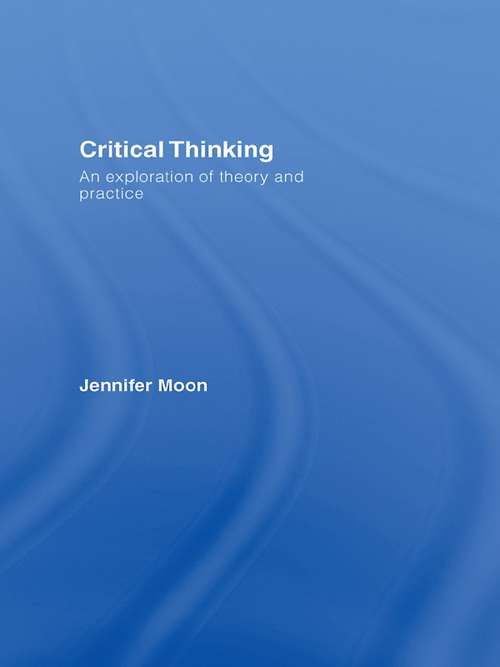 Book cover of Critical Thinking: An Exploration of Theory and Practice