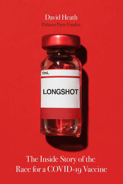 Book cover of Longshot: The Inside Story of the Race for a COVID-19 Vaccine