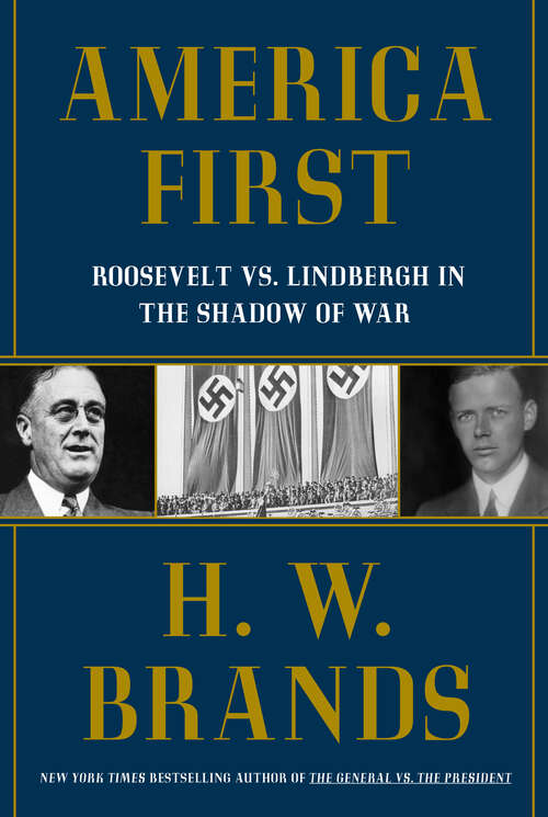 Book cover of America First: Roosevelt vs. Lindbergh in the Shadow of War