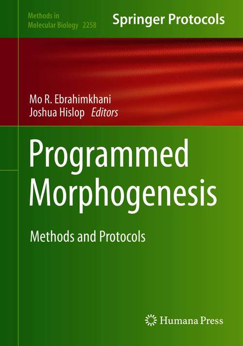 Book cover of Programmed Morphogenesis: Methods and Protocols (1st ed. 2021) (Methods in Molecular Biology #2258)