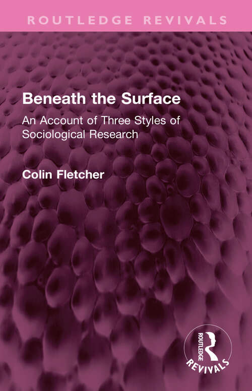 Book cover of Beneath the Surface: An Account of Three Styles of Sociological Research (Routledge Revivals)