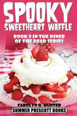 Book cover of Spooky Sweetheart Waffle: Book 9 in the Diner of the Dead Series